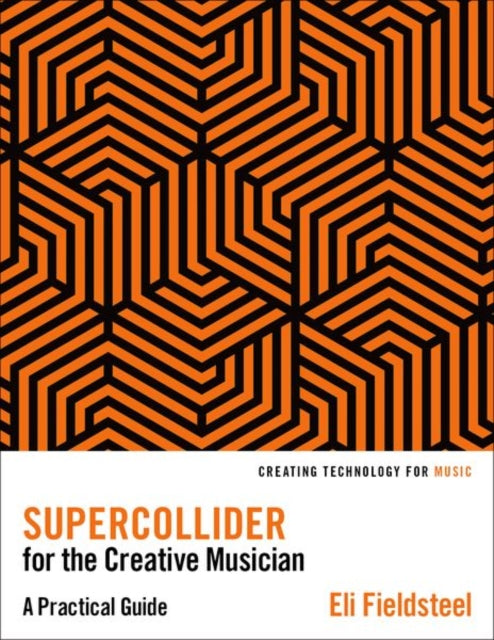 Book cover of: SuperCollider for the Creative Musician. By: Eli Fieldsteel