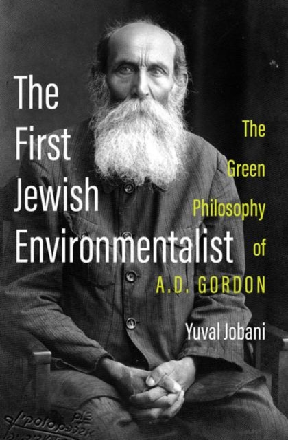 Book cover of: First Jewish Environmentalist. By: Yuval Jobani