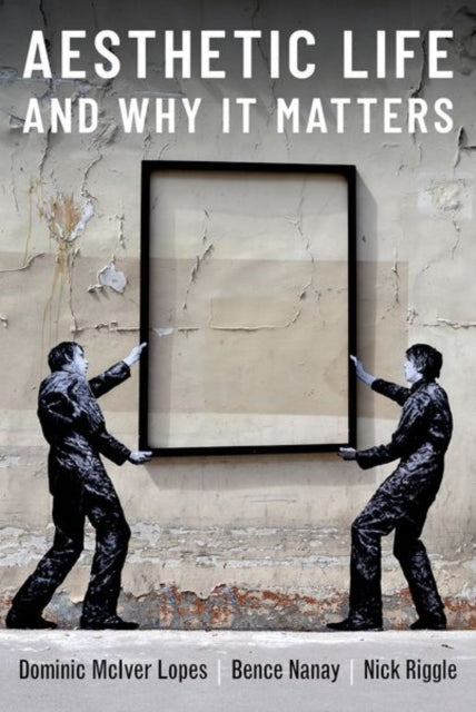 Book cover of: Aesthetic Life and Why It Matters. By: Dominic Lopes
