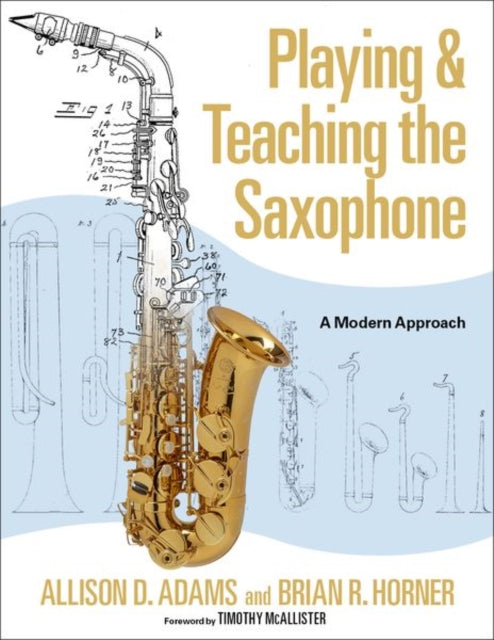 Book cover of: Playing & Teaching the Saxophone. By: Allison D. Adams