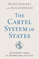 Book cover of: Cartel System of States. By: Avidit Acharya