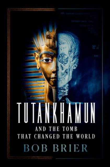 Book cover of: Tutankhamun and the Tomb that Changed the World. By: Bob Brier
