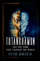 Book cover of: Tutankhamun and the Tomb that Changed the World. By: Bob Brier