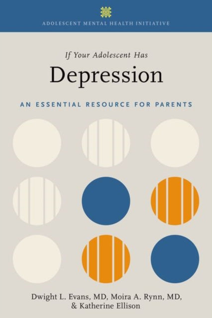 Book cover of: If Your Adolescent Has Depression. By: Dwight L. Evans