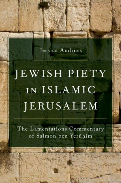 Book cover of: Jewish Piety in Islamic Jerusalem. By: Jessica H. Andruss