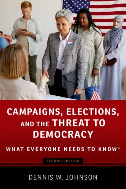 Book cover of: Campaigns, Elections, and the Threat to Democracy. By: Dennis W. Johnson