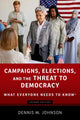 Book cover of: Campaigns, Elections, and the Threat to Democracy. By: Dennis W. Johnson