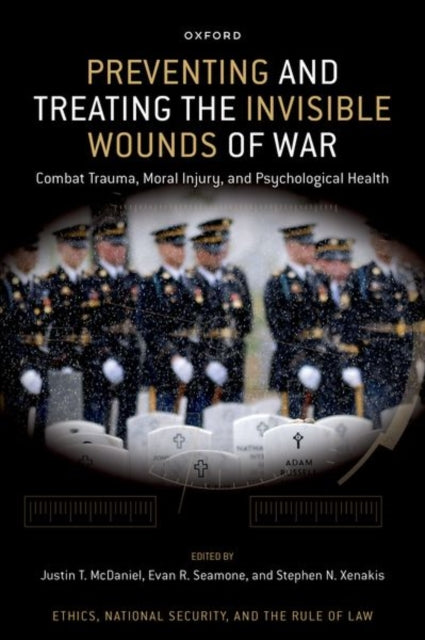 Book cover of: Preventing and Treating the Invisible Wounds of War. By: Justin T. McDaniel