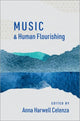 Book cover of: Music and Human Flourishing. By: Anna Harwell Celenza