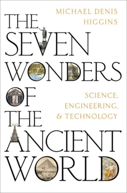 Book cover of: Seven Wonders of the Ancient World. By: Michael Denis Higgins