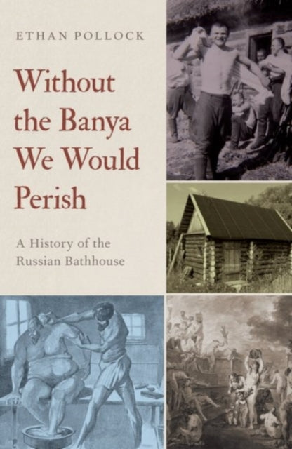 Book cover of: Without the Banya We Would Perish. By: Ethan Pollock