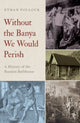 Book cover of: Without the Banya We Would Perish. By: Ethan Pollock