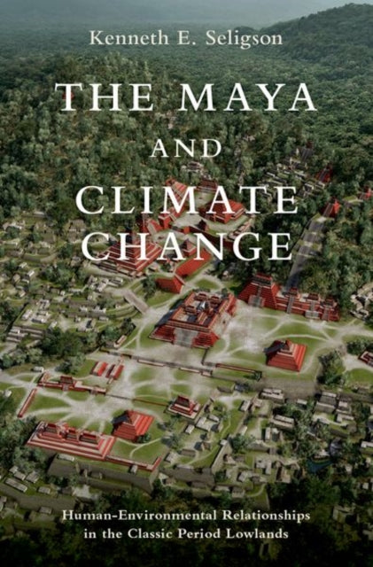 Book cover of: Maya and Climate Change. By: Kenneth Seligson