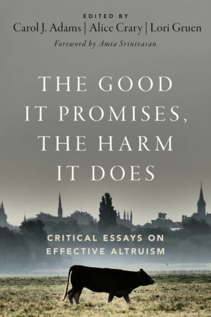 Book cover of: Good It Promises, the Harm It Does. By: Carol J. Adams