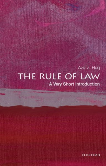 Rule of Law, A Very Short Introduction 9780197657423 Aziz Z. Huq