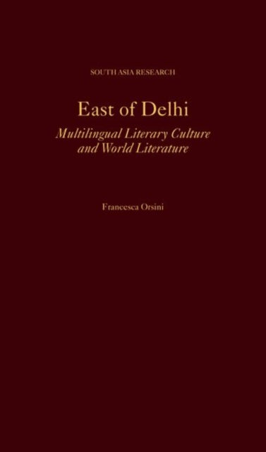 Book cover of: East of Delhi. By: Francesca Orsini