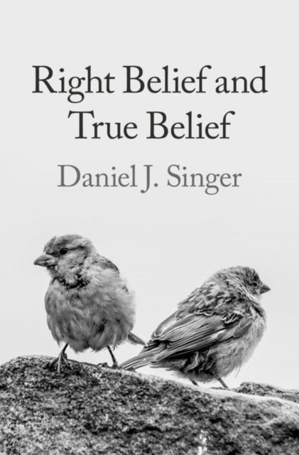 Book cover of: Right Belief and True Belief. By: Daniel J. Singer