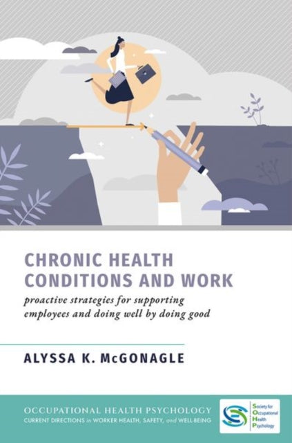 Book cover of: Chronic Health Conditions and Work. By: Alyssa K. McGonagle