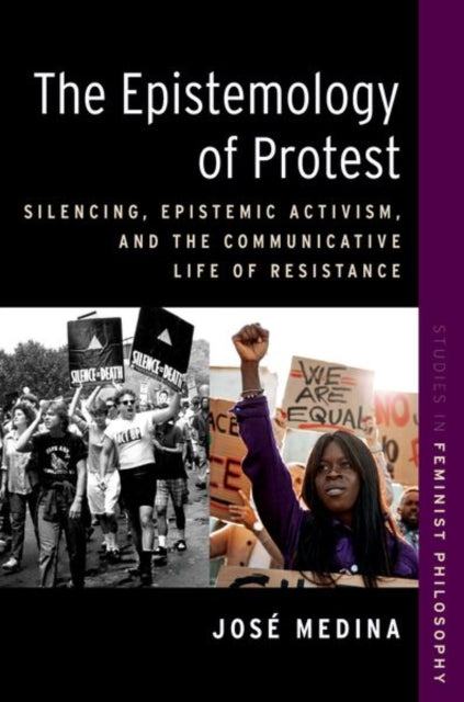 Book cover of: Epistemology of Protest. By: José Medina