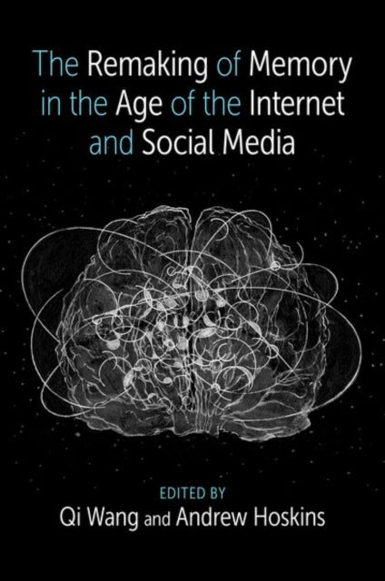 Book cover of: Remaking of Memory in the Age of the Internet and Social Media. By: Qi Wang