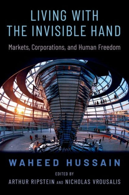 Book cover of: Living with the Invisible Hand. By: Waheed Hussain