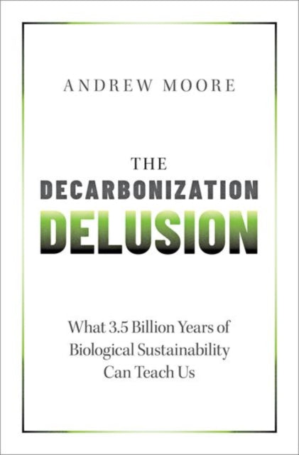 Book cover of: Decarbonization Delusion. By: Andrew Moore