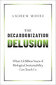 Book cover of: Decarbonization Delusion. By: Andrew Moore