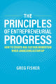 Book cover of: Principles of Entrepreneurial Progress. By: Greg Fisher
