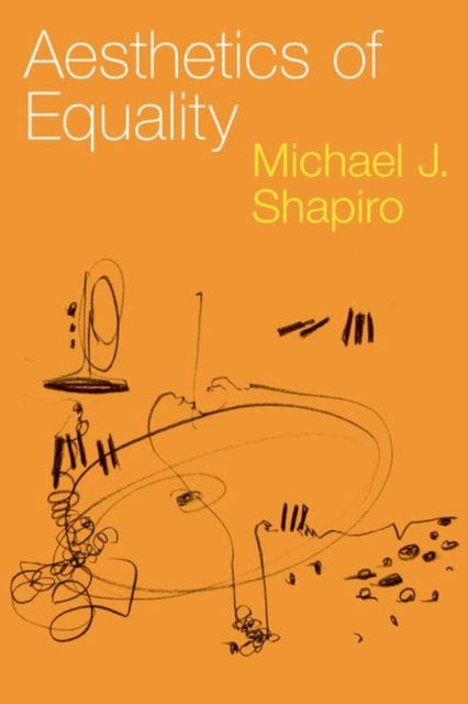 Book cover of: Aesthetics of Equality. By: Michael J. Shapiro