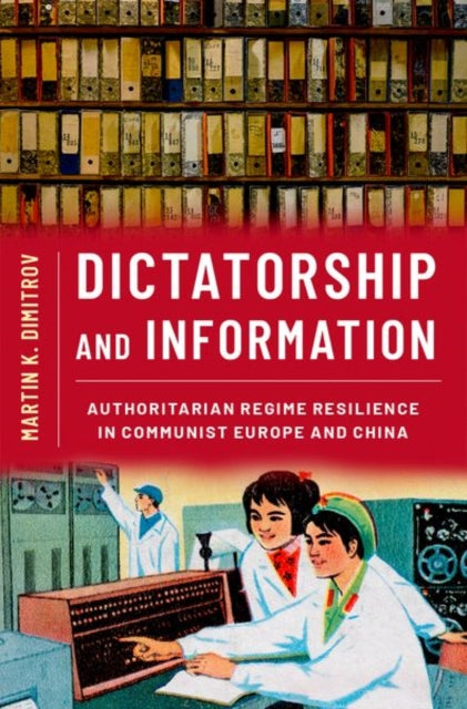 Book cover of: Dictatorship and Information. By: Martin K. Dimitrov