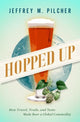Book cover of: Hopped Up. By: Jeffrey M. Pilcher