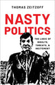 Book cover of: Nasty Politics. By: Thomas Zeitzoff