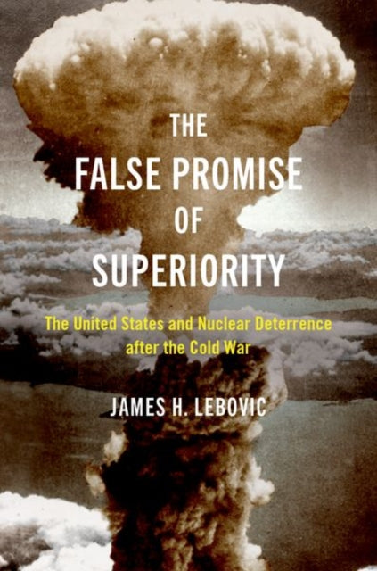Book cover of: False Promise of Superiority. By: James H. Lebovic
