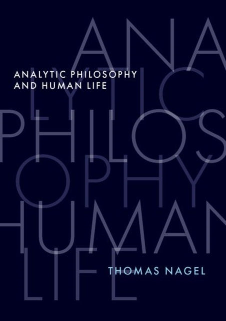 Book cover of: Analytic Philosophy and Human Life. By: Thomas Nagel