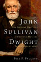 Book cover of: John Sullivan Dwight. By: Bill F. Faucett