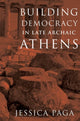 Book cover of: Building Democracy in Late Archaic Athens. By: Jessica Paga