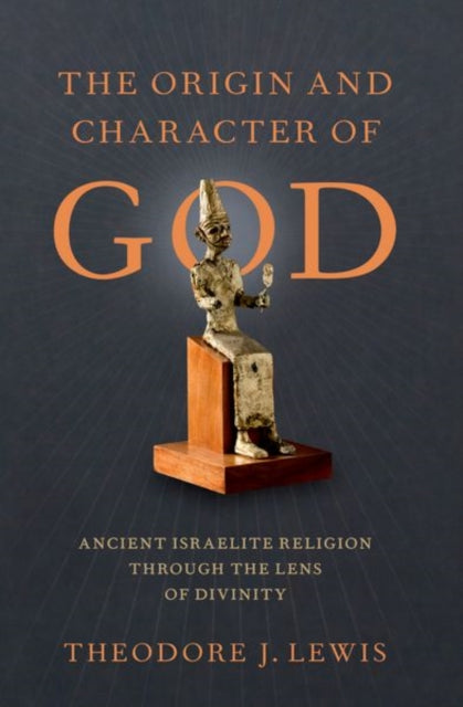 Book cover of: Origin and Character of God. By: Theodore J. Lewis