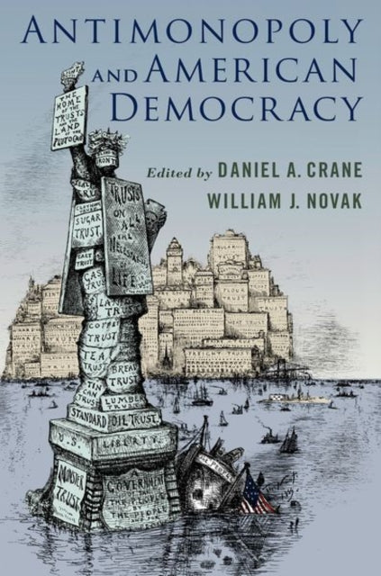 Book cover of: Antimonopoly and American Democracy. By: Daniel A. Crane