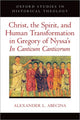 Book cover of: Christ, the Spirit, and Human Transformation in Gregory of Nyssa's In Canticum Canticorum. By: Alexander L. Abecina