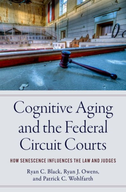 Book cover of: Cognitive Aging and the Federal Circuit Courts. By: Ryan C. Black