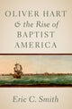 Book cover of: Oliver Hart and the Rise of Baptist America. By: Eric C. Smith
