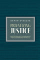 Book cover of: Privatizing Justice. By: Sarah Staszak