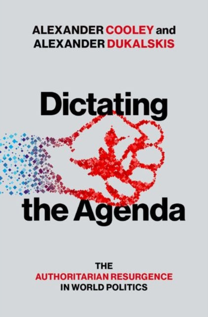 Book cover of: Dictating the Agenda. By: Alexander Cooley