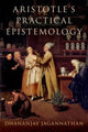 Book cover of: Aristotle's Practical Epistemology. By: Dhananjay Jagannathan