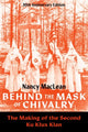 Book cover of: Behind the Mask of Chivalry. By: Nancy MacLean