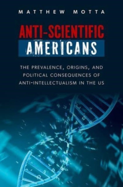 Book cover of: Anti-Scientific Americans. By: Matthew Motta
