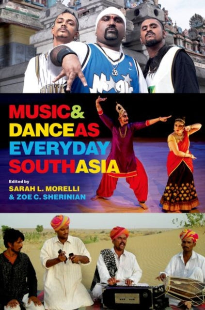 Book cover of: Music and Dance as Everyday South Asia. By: Zoe C. Sherinian
