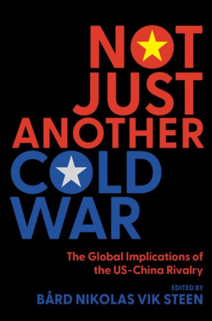 Book cover of: Not Just Another Cold War. By: Bård Nikolas Vik Steen