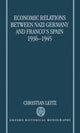 Book cover of: Economic Relations between Nazi Germany and Franco's Spain 1936-1945