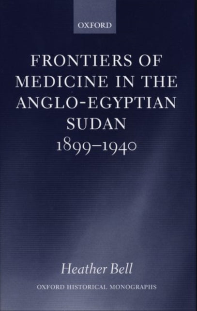 Book cover of: Frontiers of Medicine in the Anglo-Egyptian Sudan, 1899-1940